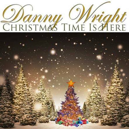 Danny Wright Launches Christmas Time Is Here, A New Album Debuting At His Upcoming Holiday Shows In Las Vegas On December 15, 2013