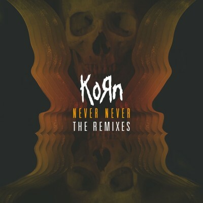 Korn's "Never Never" The Remixes Out Now