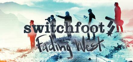 Switchfoot's 'Fading West' Debuts At No 6 On Billboard Top 200 In First Week