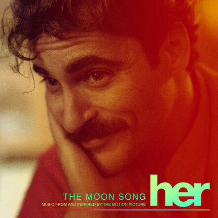 The Moon Song (Music From And Inspired By The Motion Picture Her) Out Now!