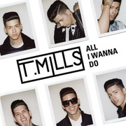 T. Mills Releases All I Wanna Do EP