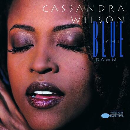 Cassandra Wilson's Landmark 'Blue Light 'til Dawn' Remastered For Expanded 20th Anniversary Edition; Out April 29 Via Blue Note/ UME