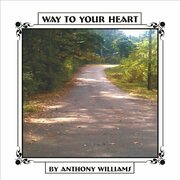 Anthony Williams Releases New Album Way To Your Heart