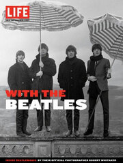 Photographer Robert Whitaker Captures The Mayhem And Magic Of Beatlemania, From The Inside In With The Beatles By The Editors Of LIFE