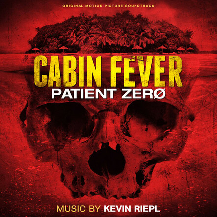 Sumthing Else Music Works Releases Cabin Fever: Patient Zero Original Motion Picture Soundtrack
