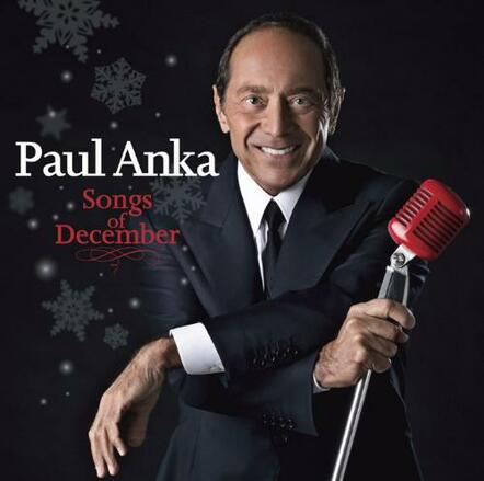 Music Icon Paul Anka To Release Songs Of December