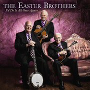 Easter Brothers - Id Do It All Over Again