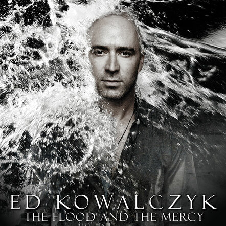 Ed Kowalczyk Readies The Flood And The Mercy Release Date October 29, 2013