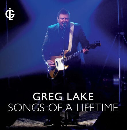 Legendary Singer/Songwriter Greg Lake To Release Highly Anticipated 'Songs Of A Lifetime' Live CD On February 25, 2013