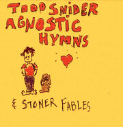 Fearless... Provocative (USA Today) Todd Snider Makes Musical Mess To Incite Class Warfare On New Album Agnostic Hymns & Stoner Fables Out March 6 On Aimless Records