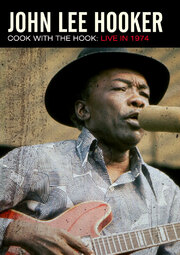 John Lee Hooker Cook With The Hook: Live 1974 On DVD June 19