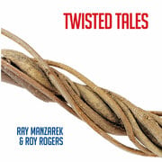 Ray Manzarek & Roy Rogers Twisted Tales CD Now Available!