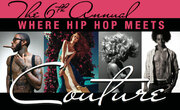 The 6th Annual Where Hip Hop Meets Couture Showcase