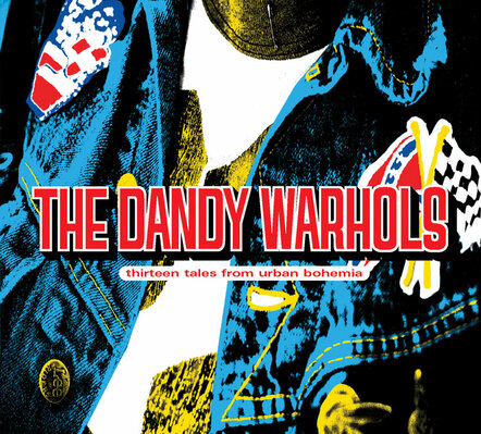 The Dandy Warhols' 'Thirteen Tales From Urban Bohemia' Remastered And Expanded For 13th Anniversary Edition To Be Released June 11