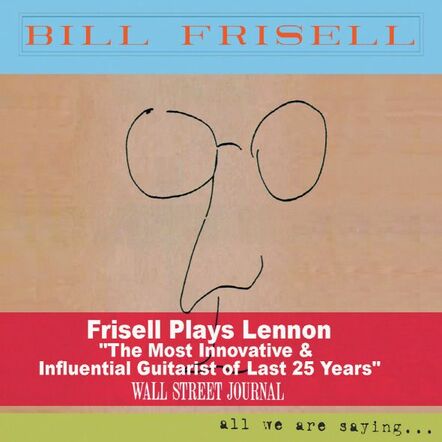 Bill Frisell December Itinerary Set For Promoting New Album 'ALL WE ARE SAYING'