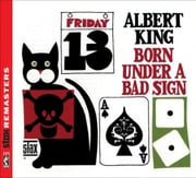 Albert Kings Late 60s Born Under A Bad Sign Album On STAX Records Reissued April 5 With Previously Unreleased Bonus Tracks