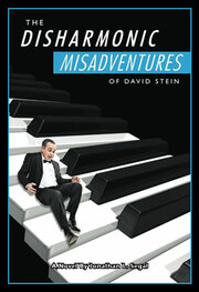 The Disharmonic Misadventures Of David Stein, A Funny, Far-out Musical Mystery Novel, Written By A Jazz Musician