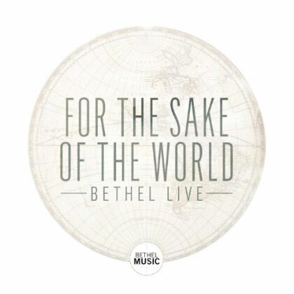 Bethel Live Releases For The Sake Of The World CD/DVD Today Amidst Acclaim!