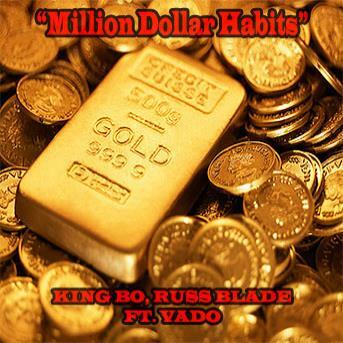 The "Million Dollar Habits" Single By King Bo & Russ Blade ft. Vado 