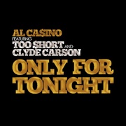 Al Ca$ino Teams Up With Too $hort, Clyde Carson, On Only For Tonight