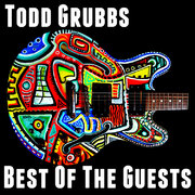 Guitar Virtuoso Todd Grubbs To Release Two New Albums - Best Of The Guests And Toddities Volume 2