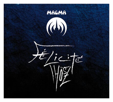 Music Legends Magma Release New CD 'Felicite Thosz'