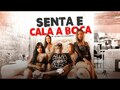 Senta E Cala A Boca